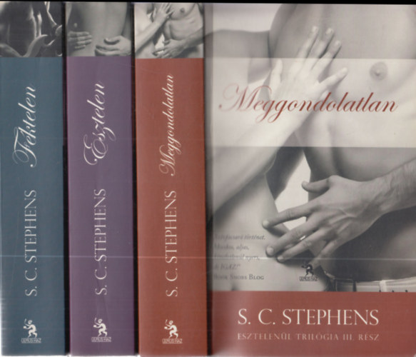 S. C. Stephens - Esztelenül trilógia I-III. (Esztelen, Féktelen, Meggondolatlan)