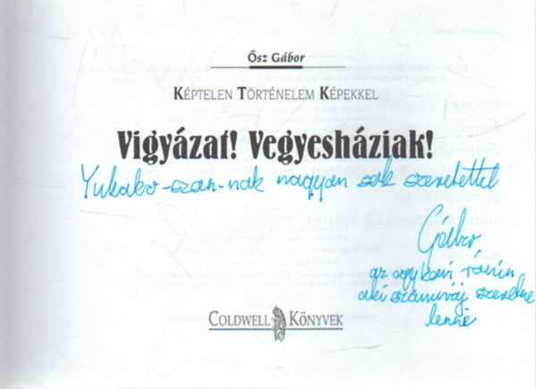 �sz G�bor - Vigy�zat ! Vegyeh�ziak ! -T�rt�nelem m�sk�ppen