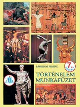 Bánhegyi Ferenc - Történelem munkafüzet 7. o. AP-732