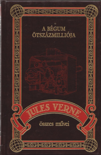 Verne Gyula - A b�gum �tsz�zmilli�ja (Jules Verne �sszes m�vei 21. k�tet)