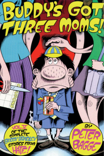 Peter Bagge - Buddy's Got Three Moms: vol. V. of the complete stories from Hate