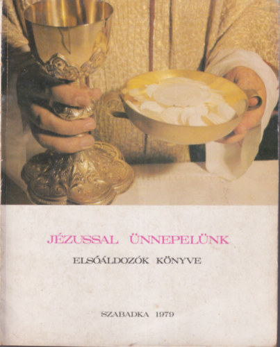 Léner István Fiala S. Ivanka (szerk.) - Jézussal ünnepelünk - Elsőáldozók könyve