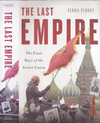 Serhii Plokhy - The Last Empire (The Final Days of the Soviet Union)