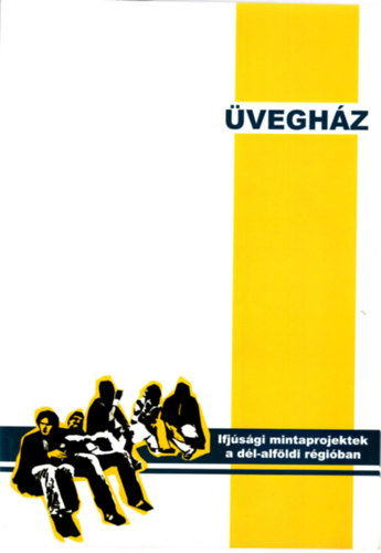 Dbr Andrs, Jancsk Csaba Bene Tams - veghz - Ifjsgi minaprojektek a dl-alfldi rgiban
