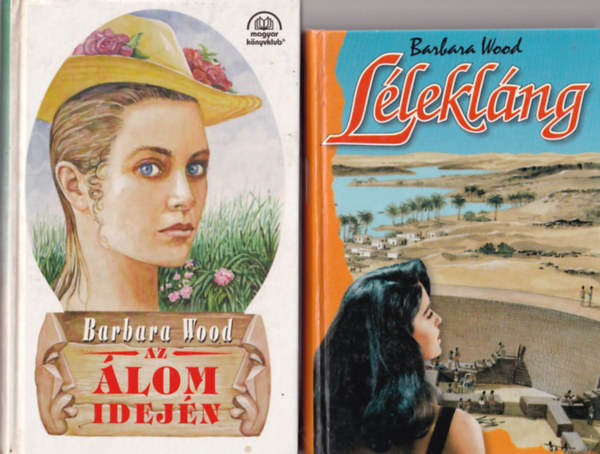 Barbara Wood - 2 db Barbara Wood regny ( egytt ) 1. Lleklng, 2. Az lom idejn,