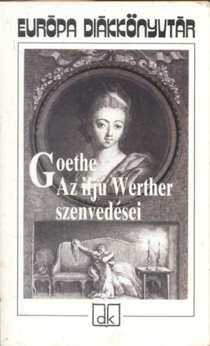 Goethe - Az ifj Werther szenvedsei (Eurpa Dikknyvtr)