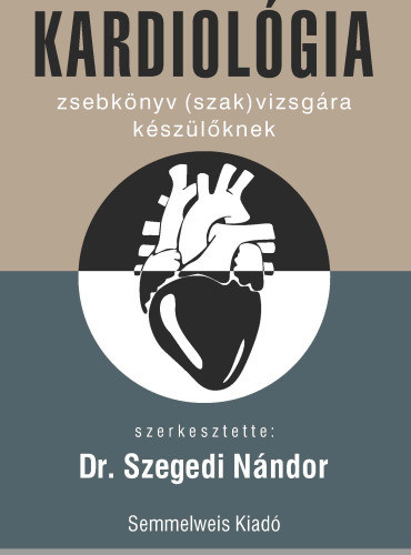 Szegedi Nándor - Kardiológia - Zsebkönyv (szak)vizsgára készülőknek
