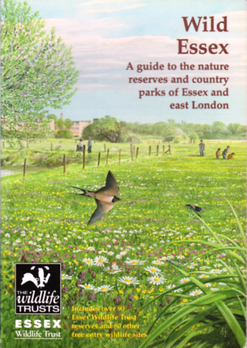 David Bellamy  Tony Gunton (Foreword) - Wild Essex: A guide to the nature reserves and country parks of Essex and east London