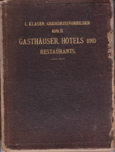 Ludwig Klasen - Grundriss-Vorbilder von Geb�uden aller Art. Grundriss-Vorbilder Abth. II: Gasth�user, Hotels und Restaurants.