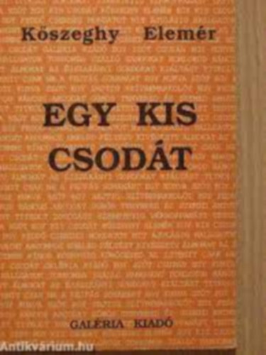 K�szeghy Elem�r - Egy kis csod�t