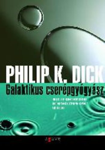 Philip K. Dick - Galaktikus cser�pgy�gy�sz