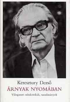 Keresztury Dezs� - �rnyak nyom�ban