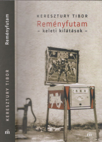 Keresztury Tibor - Reményfutam (keleti kilátások)