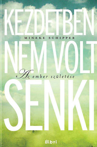 Mineke Schipper - Kezdetben nem volt senki (AZ EMBER SZLETSE)