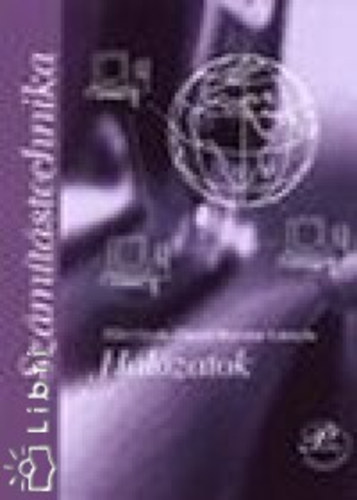 Zilizi Gyula; Zilizin�bertalan Gabriella - Sz�m�t�stechnika - H�l�zatok