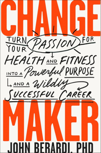 John Berardi - Change Maker