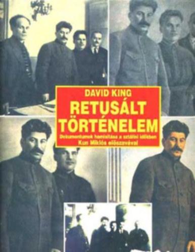 David King - Retus�lt t�rt�nelem - Dokumentumok hamis�t�sa a szt�lini id�kben