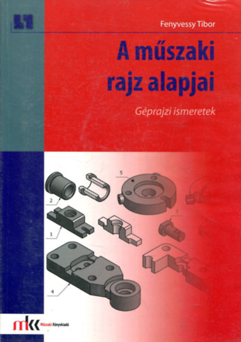 Fenyvessy Tibor - A m�szaki rajz alapjai. G�prajzi ismeretek