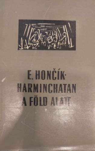 Eduard Honcik - Harminchatan a fld alatt