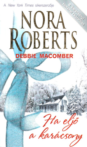 Nora Roberts Debbie Macomber - Ha elj� a kar�csony - 2 kar�csonyi t�rt�net 1 k�tetben