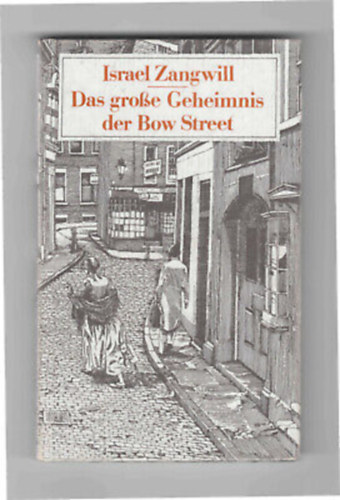 Israel Zangwill - Das gro�e Geheimnis der Bow Street / ZWEI KRIMINALERZ�HLUNGEN /