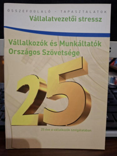 Soós István - A cégvezetői felelősség okozta stressz kezelése (összefoglaló - tapasztalatok) - Vállalkozók és Munkáltatók Országos Szövetsége