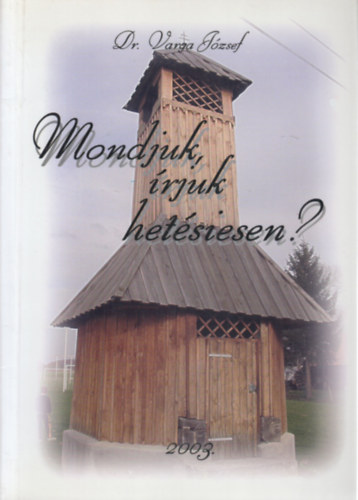Dr. Varga József - Mondjuk, írjuk hetésiesen? (dedikált)