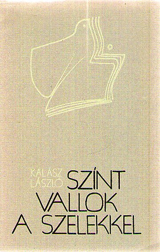 Kal�sz L�szl� - Sz�nt vallok a szelekkel