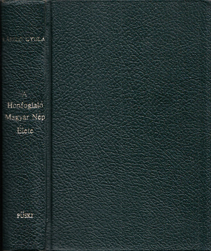 László Gyula - A honfoglaló magyar nép élete (Püski kiadás reprint)