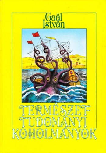 Gaál István - Amit rosszul tudunk-Természettudományi koholmányok és balítéletek