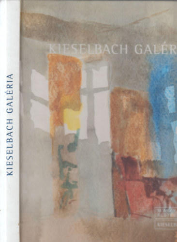 Kieselbach Anita (szerk.) - Kieselbach Galéria: Magyar festészet katalógus