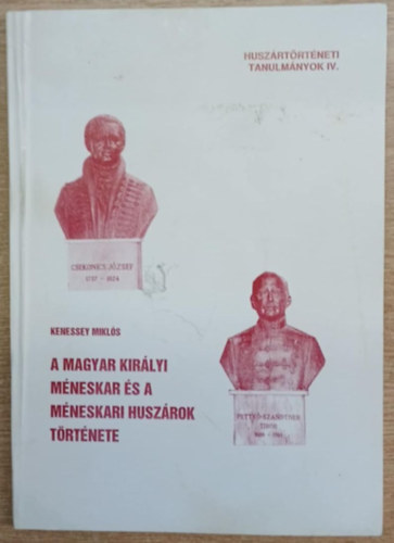 Kenessey Mikl�s - A magyar kir�lyi m�neskar �s a m�neskari husz�rok t�rt�nete