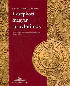 Gy�ngy�ssy M�rton - K�z�pkori magyar aranyforintok