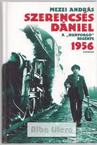 Mezei Andr�s - Szerencs�s D�niel -  A "hunyorg�" reg�nye 1956
