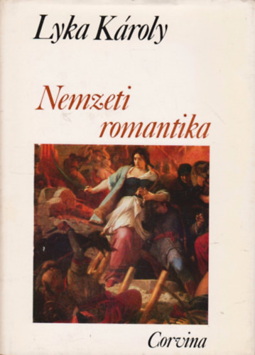 Lyka K�roly - Nemzeti romantika (magyar m�v�szet 1850-1867)