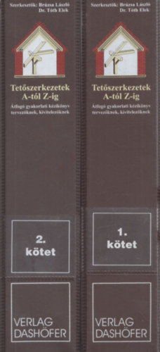 Dr. Tth Elek Brzsa Lszl - Tetszerkezetek a-tl z-ig 1-2. (tfog gyakorlati kziknyv tervezknek, kivitelezknek)