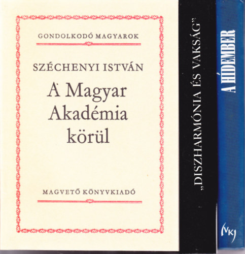 3 db Szchenyi Istvnnal kapcs. knyv: Szchenyi Istvn:A Magyar Akadmia krl (Gondolkod Magyarok) + A hdember (Beremnyi- Can Togay) + "Diszharmnia s vaksg" Szchenyi Istvn utols napjainak dokumentumai