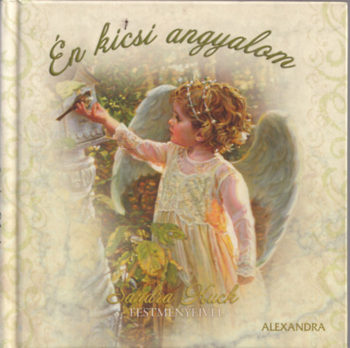 Tóth-Gulyás Zsófia  (szerk.) - Én kicsi angyalom