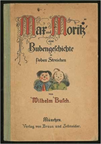 Wilhelm Busch - Mar und Moritz - Eine Bubengeschichte in Sieben Streichen