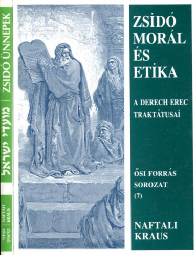 Zsidó morál és etika - A Derech Erec traktátusai és Zsidó ünnepek - A Haszid legenda tükrében (két kötet)