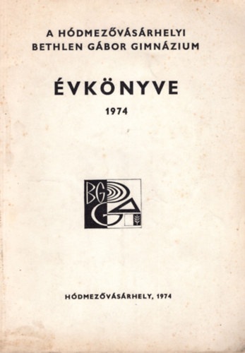 Grezsa Ferenc - A Hdmezvsrhelyi Bethlen Gbor Gimnzium vknyve 1974
