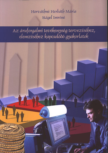 Horvthn Herbth Mria Stgel Imrn - Az ruforgalmi tevkenysg tervezshez, elemzshez kapcsold gyakorlatok
