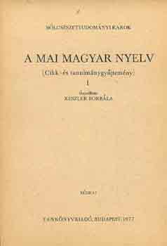 Keszler Borb�la  (szerk.) - A mai magyar nyelv I-II.
