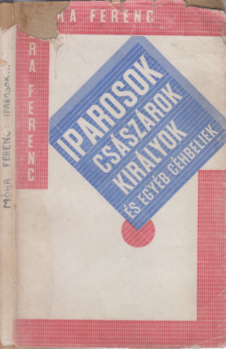 M�ra Ferenc - Iparosok, cs�sz�rok, kir�lyok �s egy�b c�hbeliek