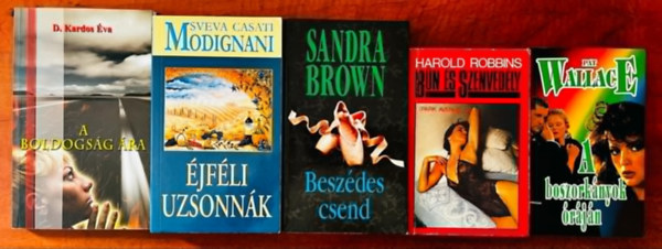 Brown Sandra, Harold Robbins, Pat Wallace, Sveva Casati Modignani D. Kardos Éva - 5db Romantikus regény:A boldogság ára,Beszédes csend,Éjféli uzsonnák,Bűn és szenvedély,A boszorkányok óráján