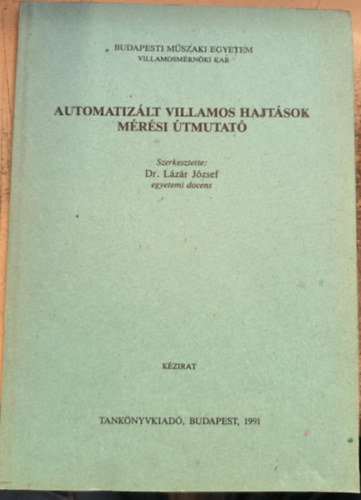 Dr. L�z�r J�zsef - Automatiz�lt Villamos Hajt�sok M�r�si �tmutat�