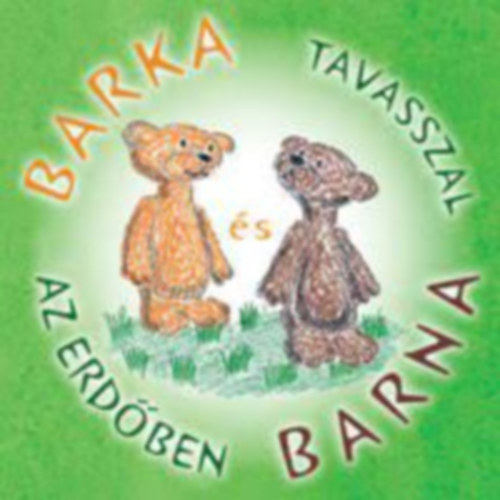 Szentkti Mrta - Barka s Barna tavasszal az erdben