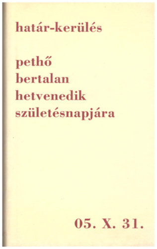 Hajnal V. Csaba Zelei Mikls  (szerk.) - Hatr-kerls - Peth Bertalan hetvenedik szletsnapjra