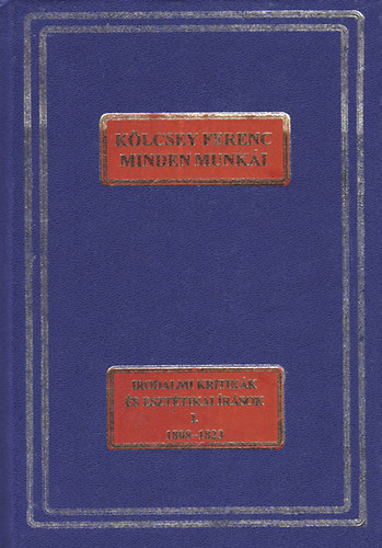 K�lcsey Ferenc - Irodalmi kritik�k �s eszt�tikai �r�sok I. (1808-1823)