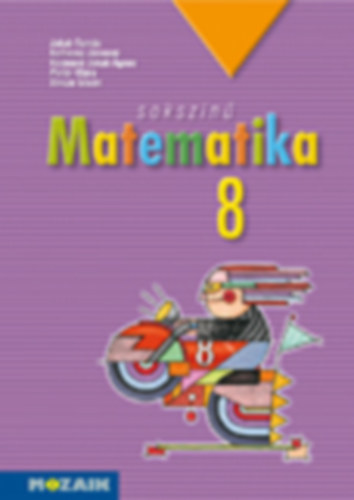 Kothencz J�nosn�, Kozm�n� Jakab �gnes, Pint�r Kl�ra, Vincze Istv�n Jakab Tam�s - Soksz�n� matematika tank�nyv 8. oszt�ly